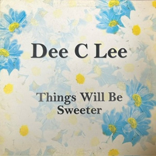 画像1: Dee C Lee / Things Will Be Sweeter - The Recommandable Item - (1)